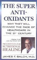 The Super Anti-Oxidants: Why They Will Change the Face of Healthcare in the 21st Century