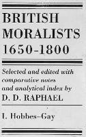 British Moralists: 1650-1800 (Volumes 1 and 2): Set of Two Volumes: Volume I, Hobbes - Gay and Volume II, Hume - Bentham