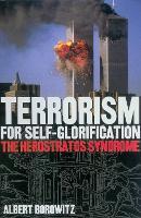 Terrorism for Self-Glorification: The Herostratos Syndrome