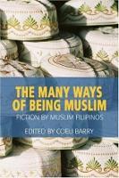 The Many Ways of Being Muslim: Fiction by Muslim Filipinos