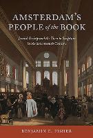 Amsterdam's People of the Book: Jewish Society and the Turn to Scripture in the 17th Century