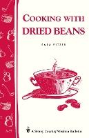 Cooking with Dried Beans: Storey Country Wisdom Bulletin A-77