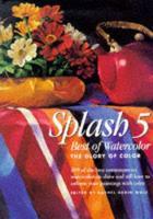 Splash: v. 5: Best of Watercolour: The Glory of Colour