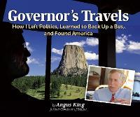 Governor's Travels: How I Left Politics, Learned to Back Up a Bus, and Found America
