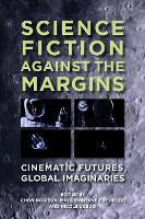 Science Fiction against the Margins: Cinematic Futures, Global Imaginaries