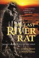 Last River Rat: Kenny Salwey's Life in the Wild