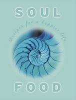 Soul Food: Recipes For a Happier Life
