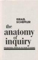 Anatomy of Inquiry: Philosophical Studies in the Theory of Science