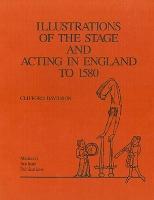 Illustrations of the Stage and Acting in England to 1580