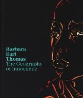 Barbara Earl Thomas: The Geography of Innocence