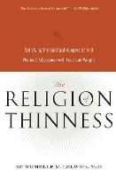 The Religion of Thinness: Satisfying the Spiritual Hungers Behind Women's Obsession with Food and Weight