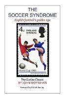The Soccer Syndrome: English Football's Golden Age