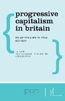 Progressive Capitalism in Britain: Pillars for a New Political Economy