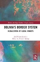 Bolivia's Border System: Globalization of Illegal Markets