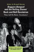 Beggars Banquet and the Rolling Stones' Rock and Roll Revolution: ‘They Call My Name Disturbance'