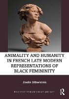Animality and Humanity in French Late Modern Representations of Black Femininity
