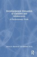 Developmental Evaluation of Children and Adolescents: A Psychodynamic Guide