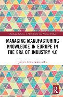 Managing Manufacturing Knowledge in Europe in the Era of Industry 4.0
