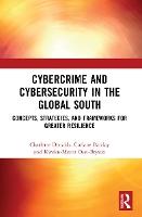 Cybercrime and Cybersecurity in the Global South: Concepts, Strategies and Frameworks for Greater Resilience