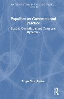 Populism as Governmental Practice: Spatial, Operational and Temporal Dynamics