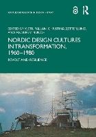 Nordic Design Cultures in Transformation, 1960–1980: Revolt and Resilience