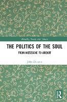 The Politics of the Soul: From Nietzsche to Arendt