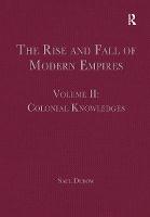 The Rise and Fall of Modern Empires, Volume II: Colonial Knowledges