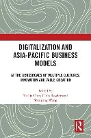 Digitalization and Asia-Pacific Business Models: At the Crossroads of Multiple Cultures, Innovation and Value Creation