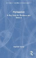 Persuasion: A Key Idea for Business and Society