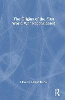 The Origins of the First World War Reconsidered