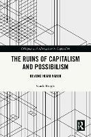 The Ruins of Capitalism and Possibilism: Beyond Homo Faber