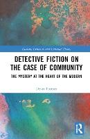 Detective Fiction on the Case of Community: The Mystery at the Heart of the Modern