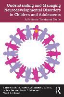 Understanding and Managing Neurodevelopmental Disorders in Children and Adolescents: A Pediatric Treatment Guide