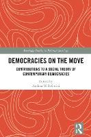 Democracies on the Move: Contributions to a Social Theory of Contemporary Democracies