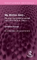 My Mother Said...: The Way Young People Learned About Sex and Birth Control