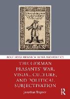 The German Peasants' War, Visual Culture, and Political Subjectivation
