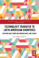 Technology Transfer to Latin American Countries: Drifting Away from the United States and China?