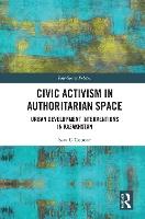 Civic Activism in Authoritarian Space: Urban Development Interventions in Kazakhstan