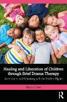 Healing and Liberation of Children through Brief Drama Therapy: Acceptance and Mirroring with the Mother-Figure