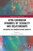 Afro-Caribbean Dynamics of Sex and Relationships: Reclaiming the Caribbean Sexual Narrative
