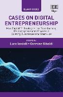 Cases on Digital Entrepreneurship: How Digital Technologies are Transforming the Entrepreneurial Process in Existing Businesses and Start-ups �