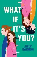 What If It's You?: The brand new speculative romance by Jilly Gagnon, perfect for fans of Ashley Poston!