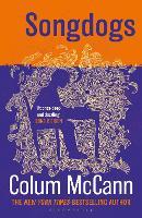 Songdogs: From the New York Times-bestselling, National Book Award-winning, Booker Prize-longlisted author of Apeirogon and Let the Great World Spin