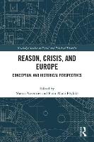 Reason, Crisis, and Europe: Conceptual and Historical Perspectives