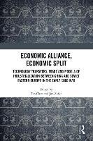 Economic Alliance, Economic Split: Technology Transfers, Trade and Models of Industrialization between China and Soviet Eastern Europe in the Early Cold War