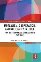 Mutualism, Cooperation, and Solidarity in Chile: From National-Populism to Neoliberalism, 1920–2020