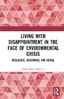 Living with Disappointment in the Face of Environmental Crisis: Resilience, Resistance, and Denial