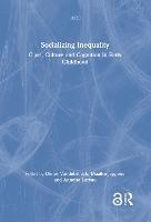 Socializing Inequality: Class, Culture and Cognition in Early Childhood