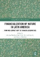 Financialization of Nature in Latin America: From Neo-Extractivism to Financial Alternatives