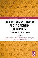 Graeco-Roman Horror and its Modern Reception: Unleashing Classical Dread